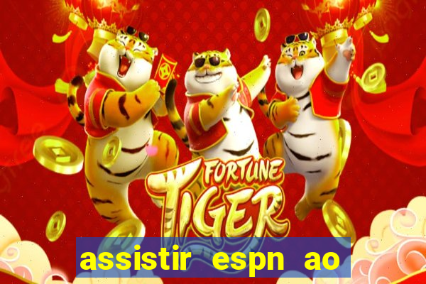 assistir espn ao vivo online gratis